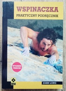 John Long • Wspinaczka: praktyczny podręcznik
