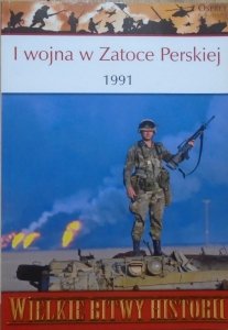 Alastair Finlan • I wojna w Zatoce Perskiej [Wielkie Bitwy Historii]