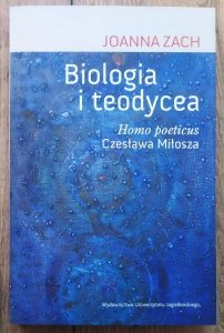 Joanna Zach • Biologia i teodycea. Homo poeticus Czesława Miłosza