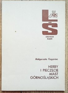 Małgorzata Kaganiec • Herby i pieczęcie miast górnośląskich