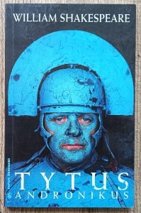 William Shakespeare • Tytus Andronikus / przekład Leon Ulrich