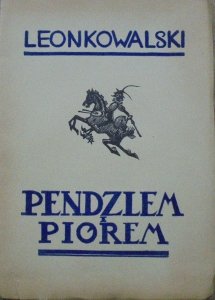 Leon Kowalski • Pendzlem i piórem [drzeworyty autora]