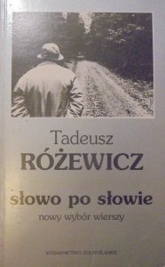 Tadeusz Różewicz • Słowo po słowie. Nowy wybór wierszy
