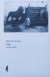 Mariusz Surosz • Praga. Czeskie ścieżki
