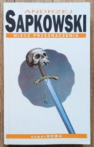 Andrzej Sapkowski • Miecz przeznaczenia / Wiedźmin / 1999