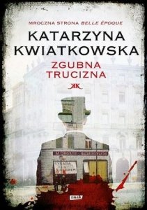 Katarzyna Kwiatkowska • Zgubna trucizna 
