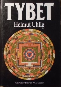 Helmut Uhlig • Tybet. Kraj zakazany otwiera swoje wrota
