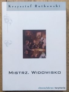 Krzysztof Rutkowski • Mistrz. Widowisko