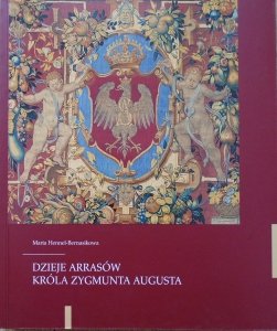 Maria Hennel-Bernasikowa • Dzieje Arrasów króla Zygmunta Augusta