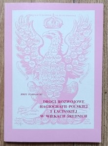 Jerzy Starnawski • Drogi rozwojowe hagiografii polskiej i łacińskiej w wiekach średnich
