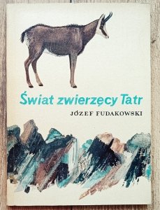 Józef Fudakowski • Świat zwierzęcy Tatr