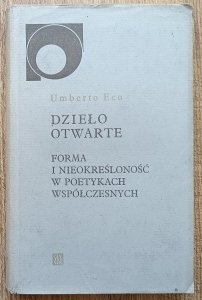 Umberto Eco • Dzieło otwarte. Forma i nieokreśloność w poetykach współczesnych