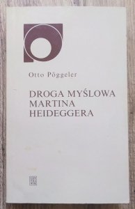 Otto Poggeler • Droga myślowa Martina Heideggera