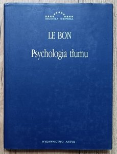 Gustaw Le Bon • Psychologia tłumu