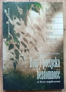 Anna Legeżyńska • Dom i poetycka bezdomność w liryce współczesnej [dedykacja Anny Legeżyńskiej]