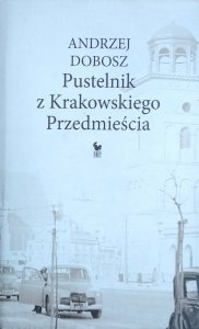 Andrzej Dobosz • Pustelnik z Krakowskiego Przedmieścia