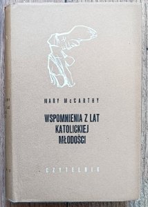 Mary McCarthy • Wspomnienia z lat katolickiej młodości