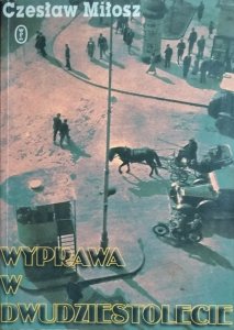 Czesław Miłosz • Wyprawa w Dwudziestolecie