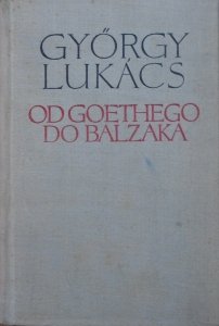 Gyorgy Lukacs • Od Goethego do Balzaka