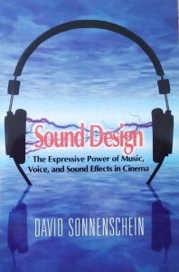 David Sonnenschein • Sound Design. The Expressive Power of Music, Voice, and Sound Effects in Cinema