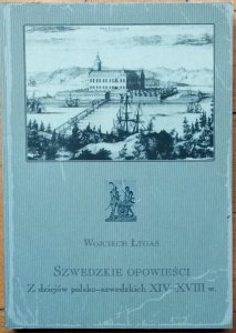 Wojciech Łygaś • Szwedzkie opowieści. Z dziejów polsko-szwedzkich