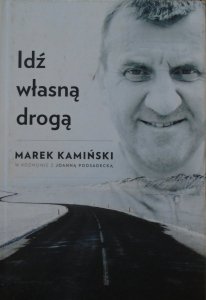 Marek Kamiński, Joanna Podsadecka • Idź własną drogą