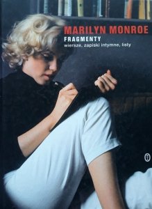 Marilyn Monroe • Fragmenty. Wiersze, zapiski intymne, listy 
