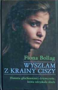 Fiona Bollag • Wyszłam z krainy ciszy