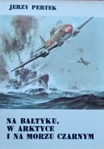  Jerzy Pertek • Na Bałtyku, w Arktyce i na Morzu Czarnym