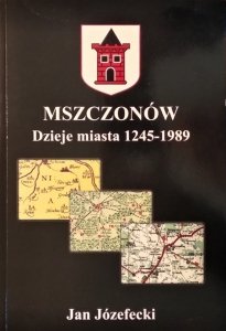Jan Józefecki • Mszczonów. Dzieje miasta 1245-1989