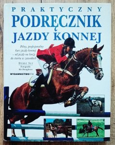 Debby Sly • Praktyczny podręcznik jazdy konnej