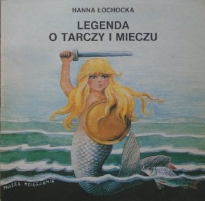 Hanna Łochocka • Legenda o tarczy i mieczu [Anna Stylo-Ginter] [Poczytaj mi mamo]
