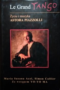 Maria Susanna Azzi, Simon Collier • Le grand tango. Życie i muzyka Astora Piazzoli 