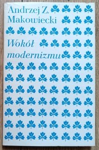 Andrzej Z. Makowiecki • Wokół modernizmu [Boy, Irzykowski, Przybyszewski, Norwid, Lack, Młoda Polska]