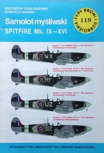 Krzysztof Chołoniewski • Samolot myśliwski Spitfire Mk IX-XVI [Typy Broni i Uzbrojenia]