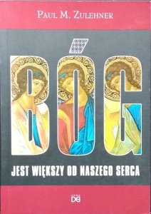 Paul Zulehner • Bóg jest większy od naszego serca