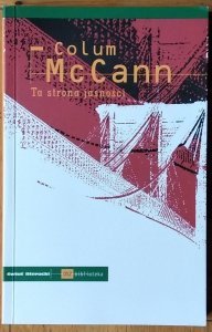 Colum McCann • Ta strona jasności