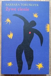 Barbara Toruńczyk • Żywe cienie [dedykacja autorska]