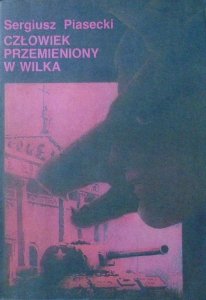 Sergiusz Piasecki • Człowiek przemieniony w wilka