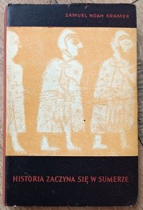 Samuel Noah Kramer • Historia zaczyna się w Sumerze