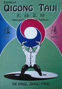 Dr Yang Jwing-Ming • Esencja Qigong Taiji. Wewnętrzne podstawy Taijiquan