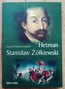 Leszek Podhorodecki • Hetman Stanisław Żółkiewski