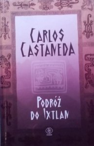 Carlos Castaneda • Podróż do Ixtlan 