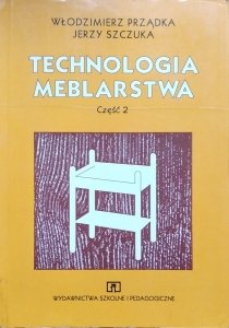 Włodzimierz Prządka, Jerzy Szczuka • Technologia meblarstwa część 2