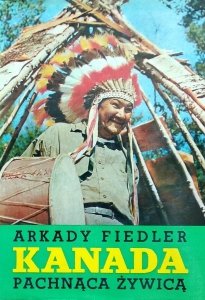 Arkady Fiedler • Kanada pachnąca żywicą