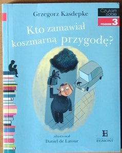 Grzegorz Kasdepke • Kto zamawiał koszmarną przygodę?