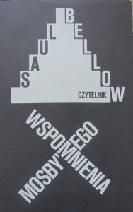 Saul Bellow • Wspomnienia Mosby'ego [Nobel 1976]