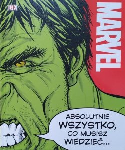 Marvel. Absolutnie Wszystko Co Musisz Wiedzieć