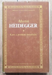 Martin Heidegger • Kant a problem metafizyki