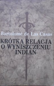 Bartolome de Las Casas • Krótka relacja o wyniszczeniu Indian [Indianie]
